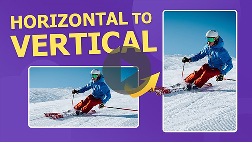 How to Make Horizontal Video Vertical